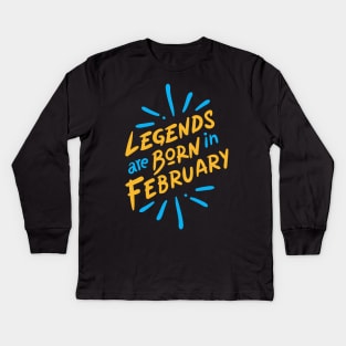 Legend are born in February Kids Long Sleeve T-Shirt